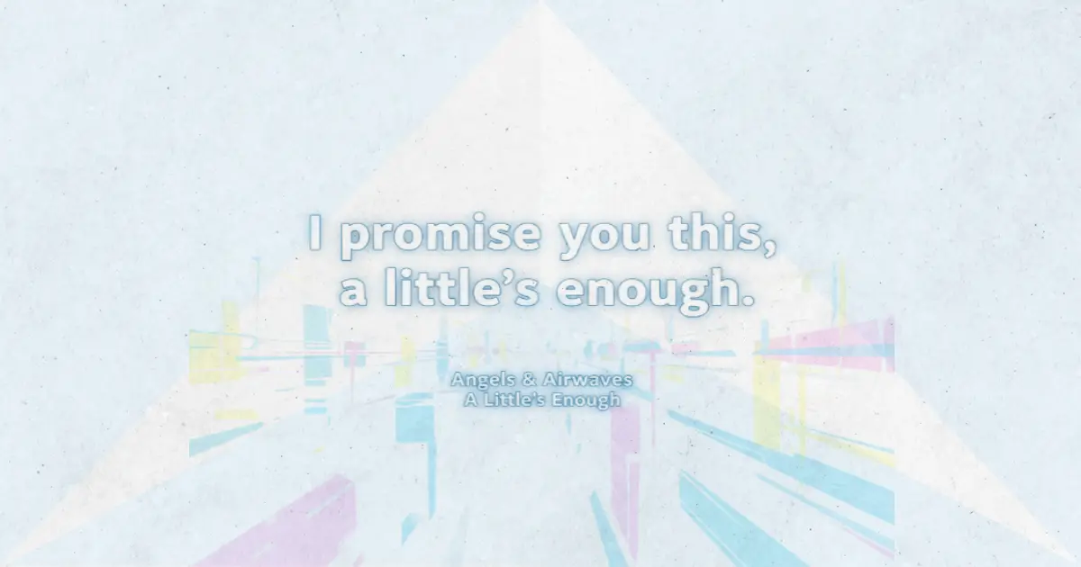 Lirik dan makna lagu A Little's Enough Angels & Airwaves