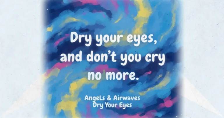 Lirik dan makna lagu Dry Your Eyes Angels & Airwaves
