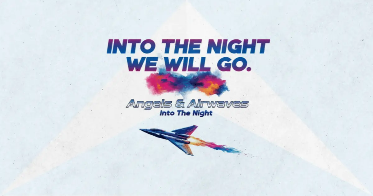 Lirik dan makna lagu Into The Night Angels & Airwaves