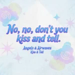 Lirik dan makna lagu Kiss & Tell Angels & Airwaves