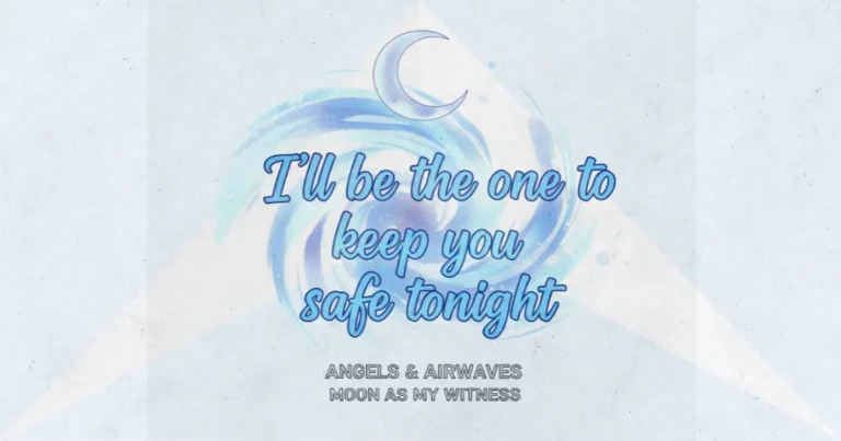 Lirik dan makna lagu Moon As My Witness Angels & Airwaves