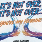 Lirik dan makna lagu My Heroine (It's Not Over) Angels & Airwaves