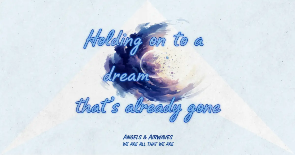 Lirik dan makna lagu We Are All That We Are Angels & Airwaves