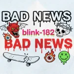Makna dan lirik lagu BAD NEWS Blink182