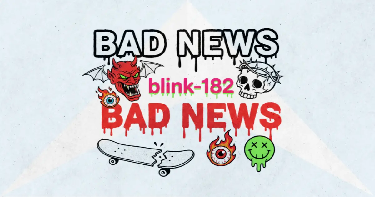 Makna dan lirik lagu BAD NEWS Blink182