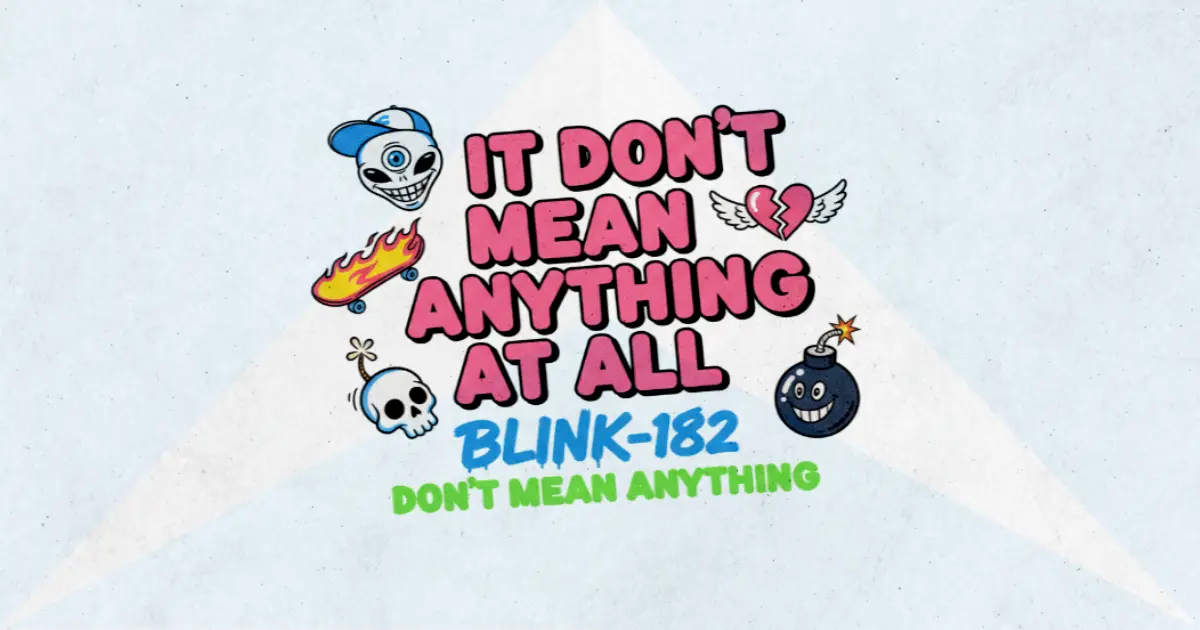 Makna dan lirik lagu Don't Mean Anything Blink182