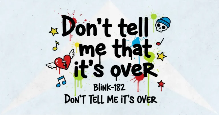 Makna dan lirik lagu Don't Tell Me It's Over Blink182