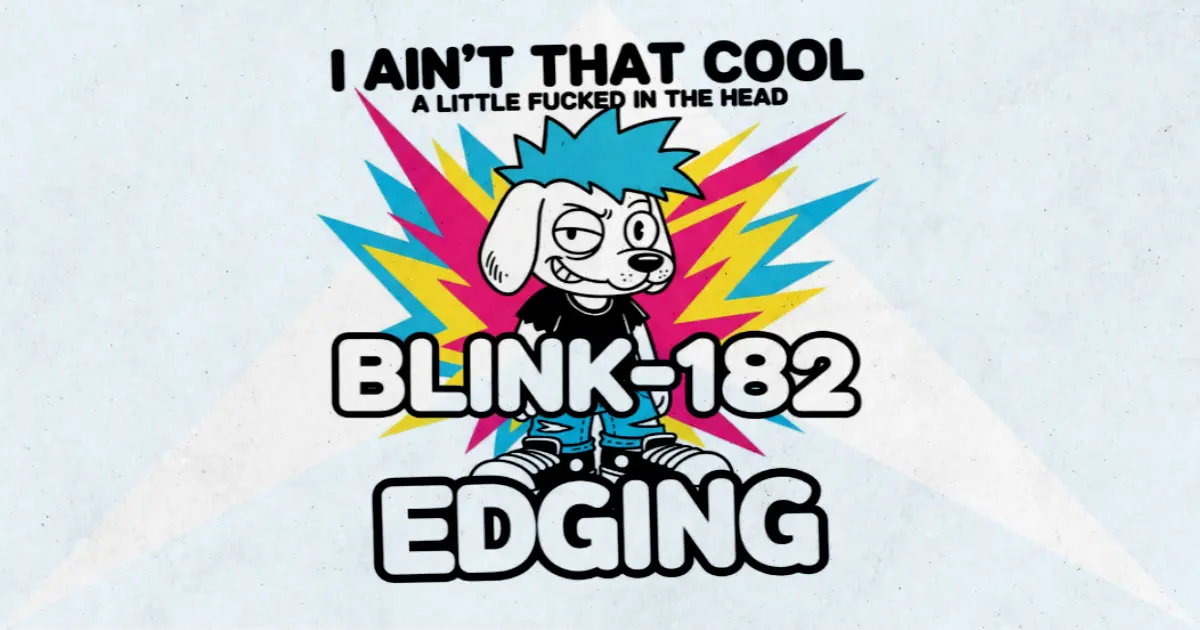 Makna dan lirik lagu EDGING Blink182