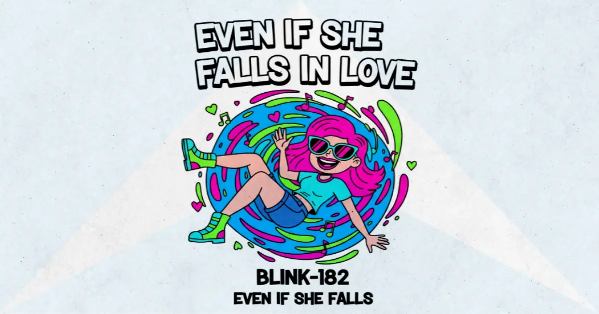 Makna dan lirik lagu Even If She Falls Blink182