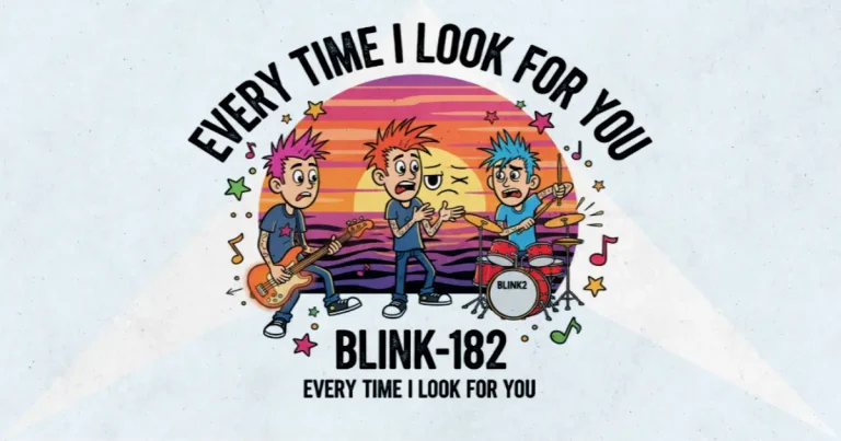 Makna dan lirik lagu Every Time I Look For You Blink182
