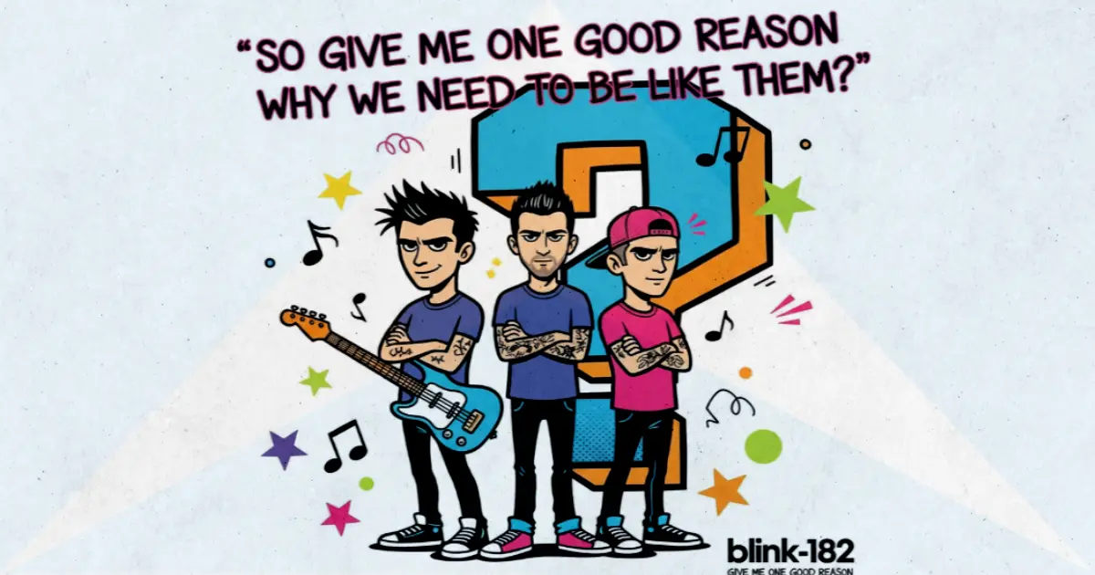 Makna dan lirik lagu Give Me One Good Reason Blink182