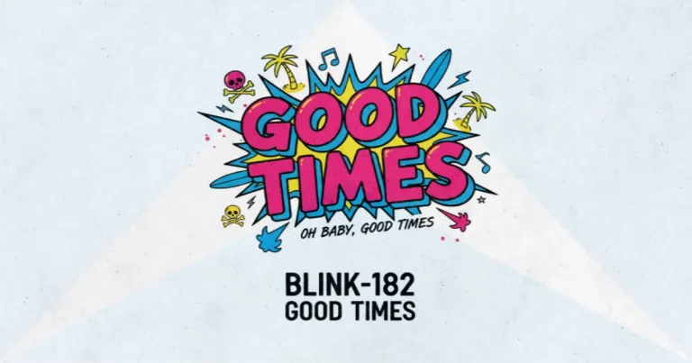Makna dan lirik lagu Good Times Blink182