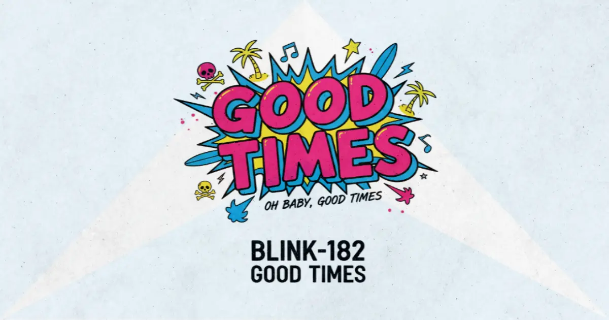 Makna dan lirik lagu Good Times Blink182