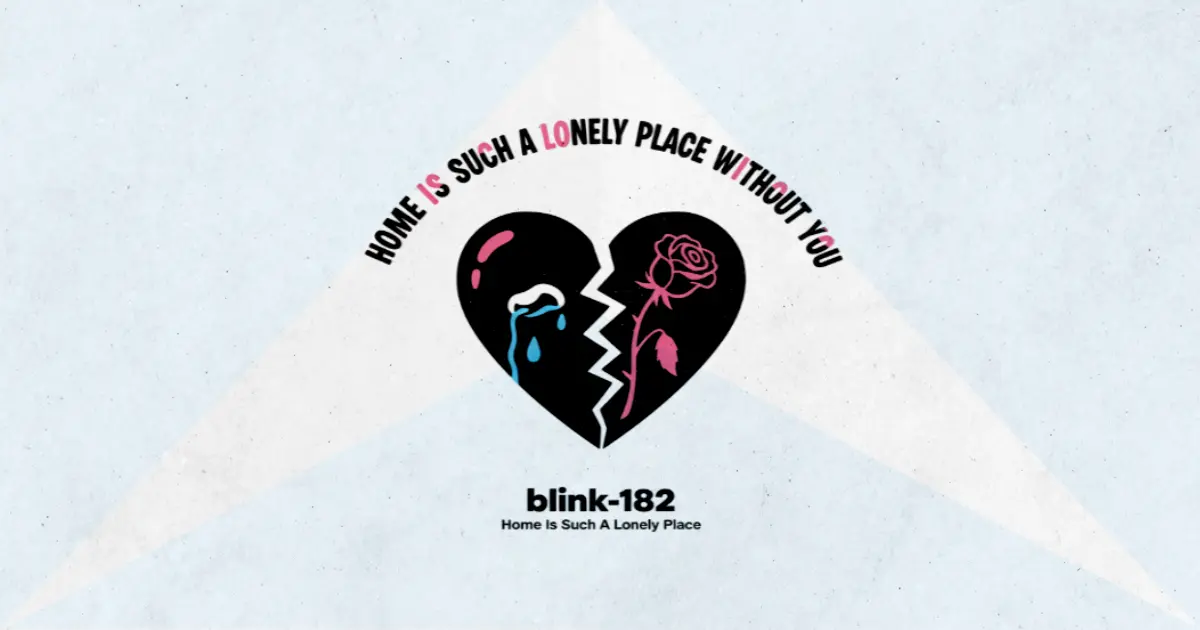 Makna dan lirik lagu Home Is Such A Lonely Place Blink182