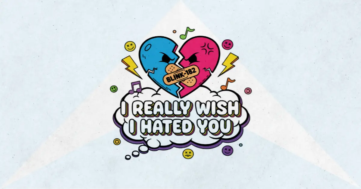 Makna dan lirik lagu I Really Wish I Hated You Blink182