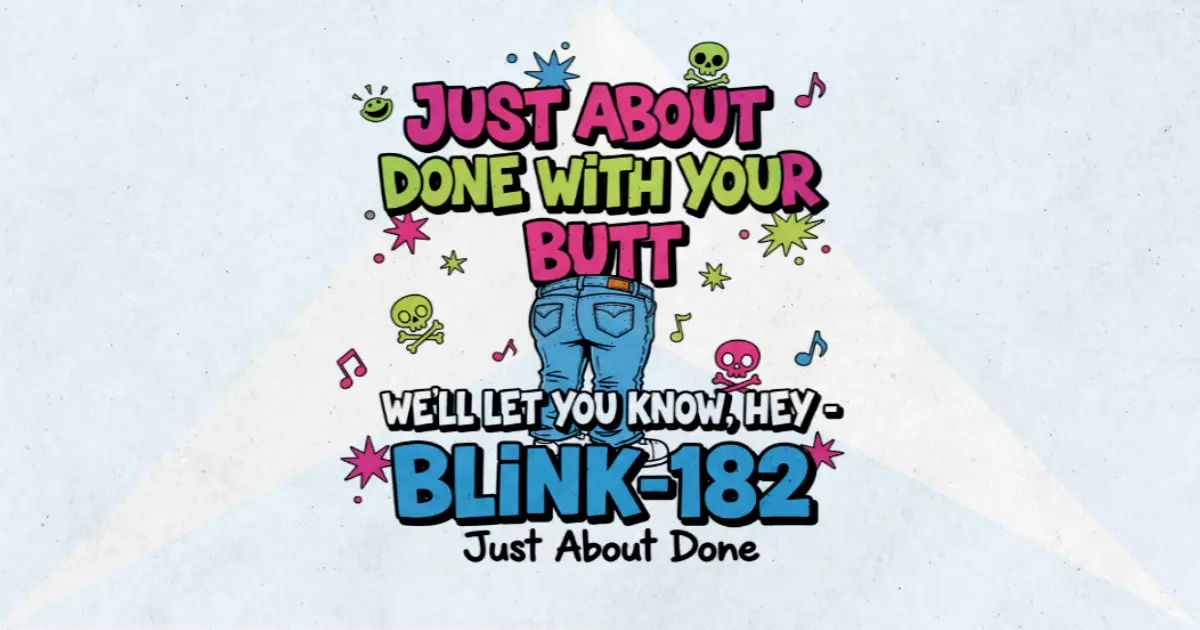 Makna dan lirik lagu Just About Done Blink182
