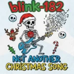 Makna dan lirik lagu Not Another Christmas Song Blink182
