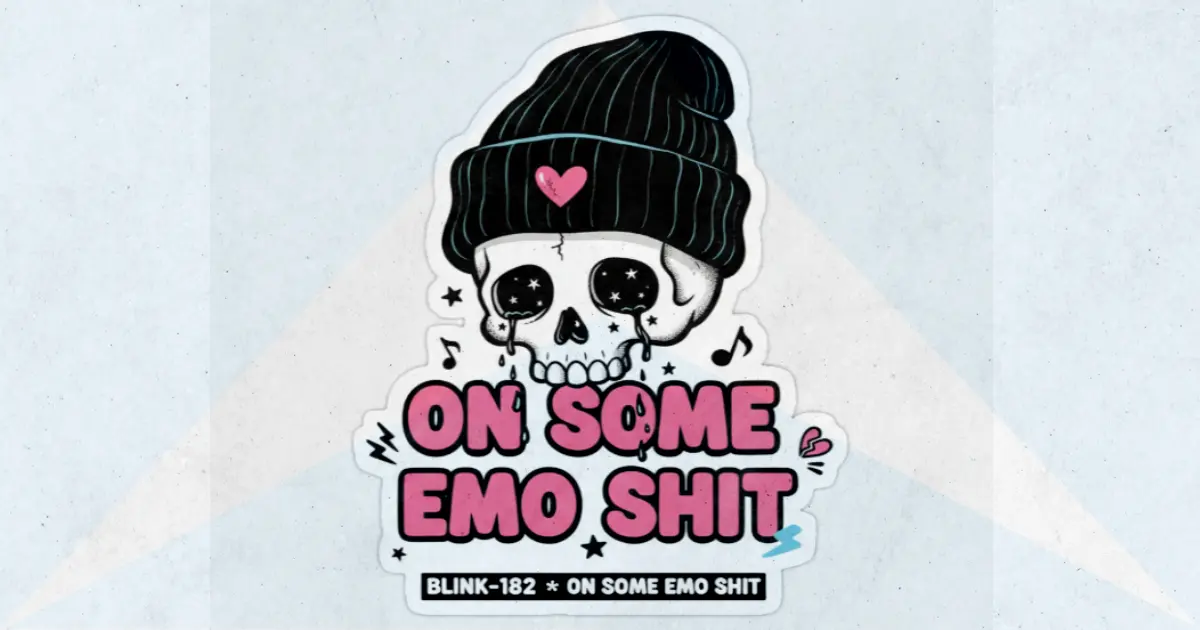 Makna dan lirik lagu On Some Emo Shit Blink182