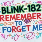 Makna dan lirik lagu Remember To Forget Me Blink182