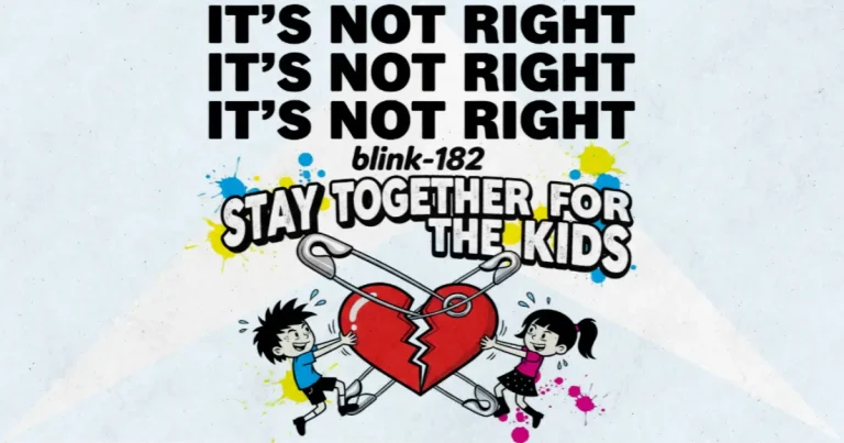 Makna dan lirik lagu Stay Together For The Kids Blink182
