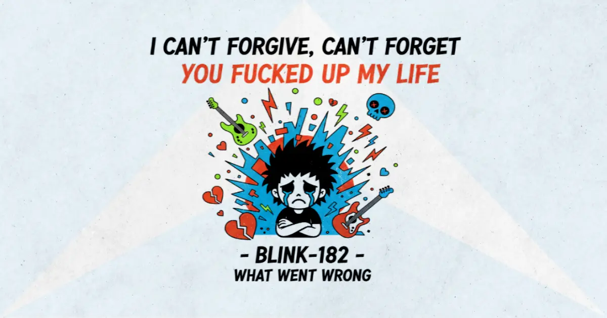 Makna dan lirik lagu What Went Wrong Blink182