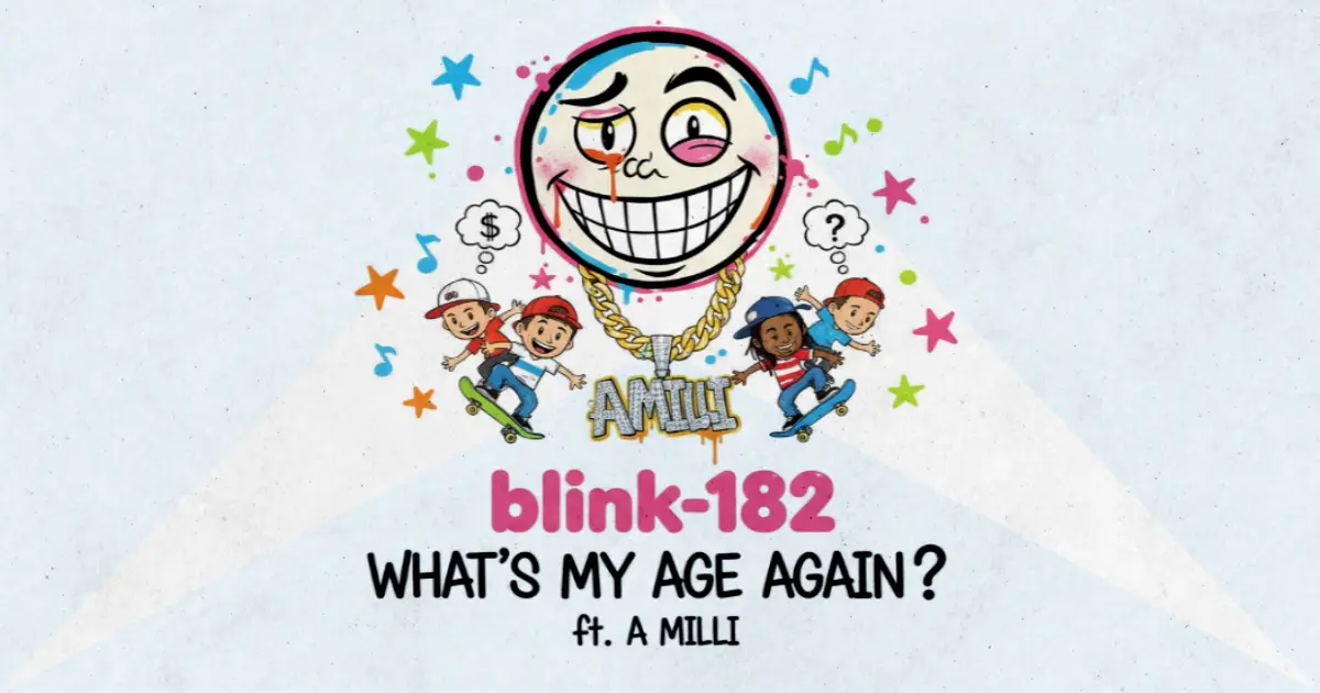Makna dan lirik lagu What's My Age Again? / A Milli Blink182