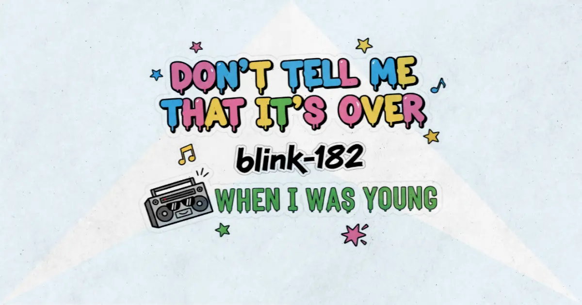 Makna dan lirik lagu When I Was Young Blink182