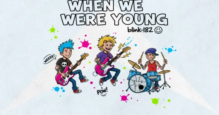 Makna dan lirik lagu WHEN WE WERE YOUNG Blink182