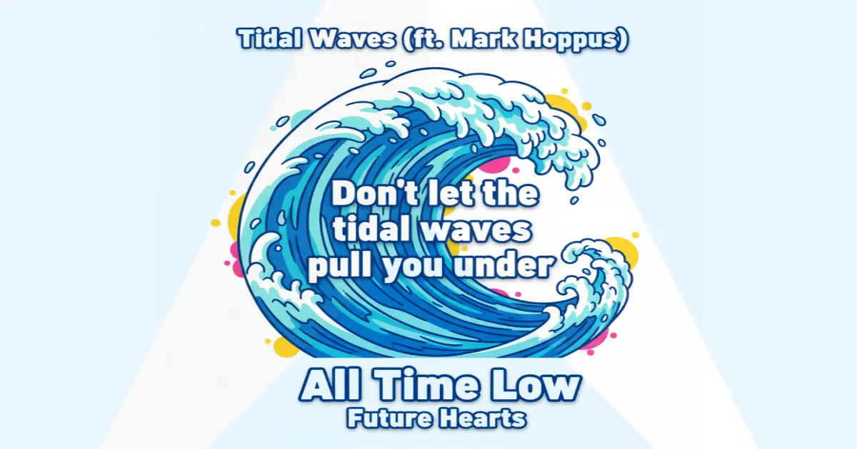Makna dan arti lirik lagu Tidal Waves - All Time Low
